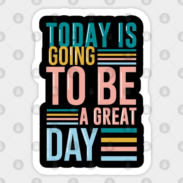 Today is going to be a great day Sticker by ACH PAINT